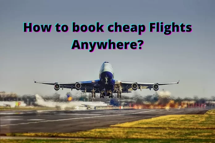 How to book cheap Flights Anywhere