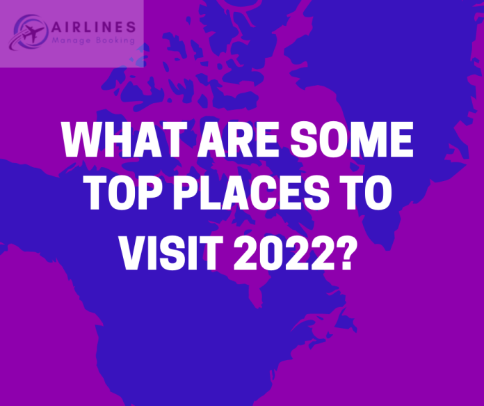 What Are Some Top Places to Visit in 2022