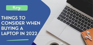 Things to Consider When Buying a Laptop in 2022