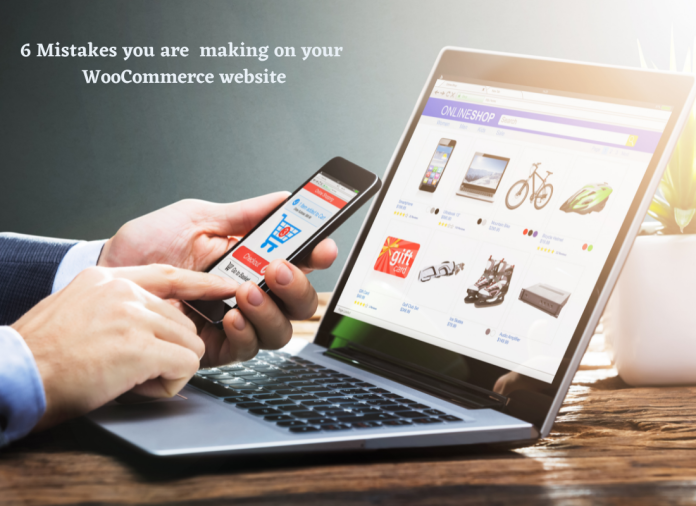 6 Mistakes you are making on your WooCommerce website