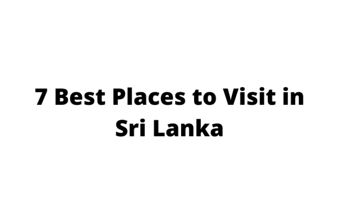 7 Best Places to Visit in Sri Lanka