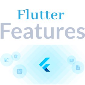 Features of Flutter