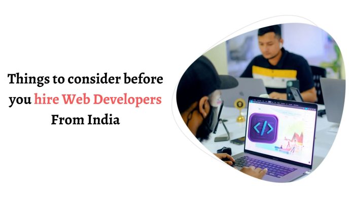 Things to consider before you hire Web Developers From India