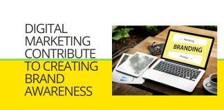 Digital marketing contribute to creating brand awareness