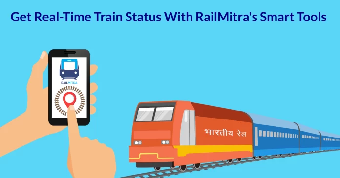Get Real-Time Train Status With RailMitra's Smart Tools
